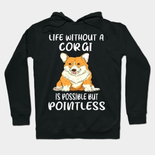 Life Without A Corgi Is Possible But Pointless (159) Hoodie